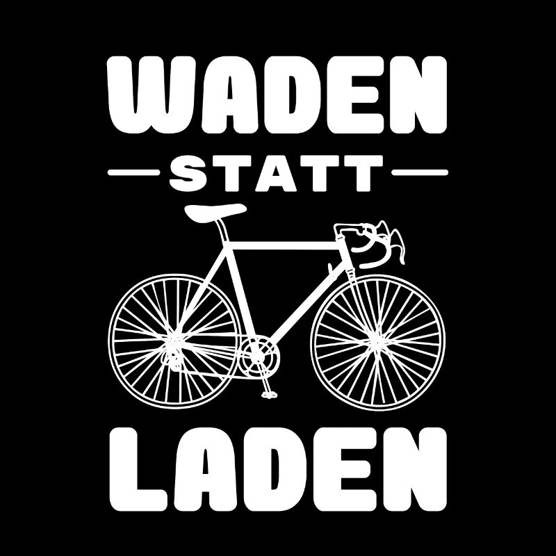 Fahrrad - Waden statt Laden - MTB Rennrad Spruch