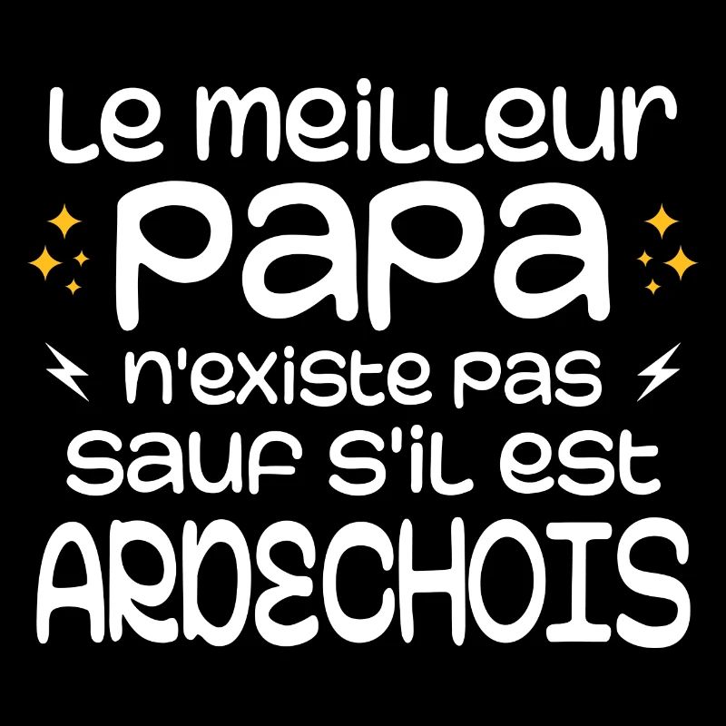 The best dad doesn't exist unless you're from the Ardèche