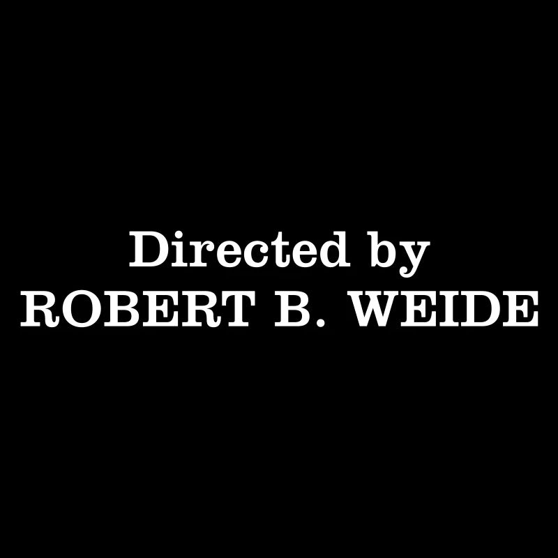 Directed by Robert B Weide