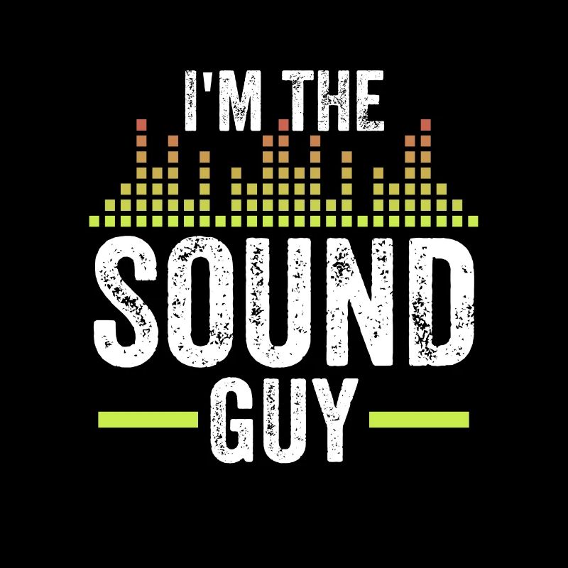 I'm The Sound Guy for Sound Engineer Sound Engineer