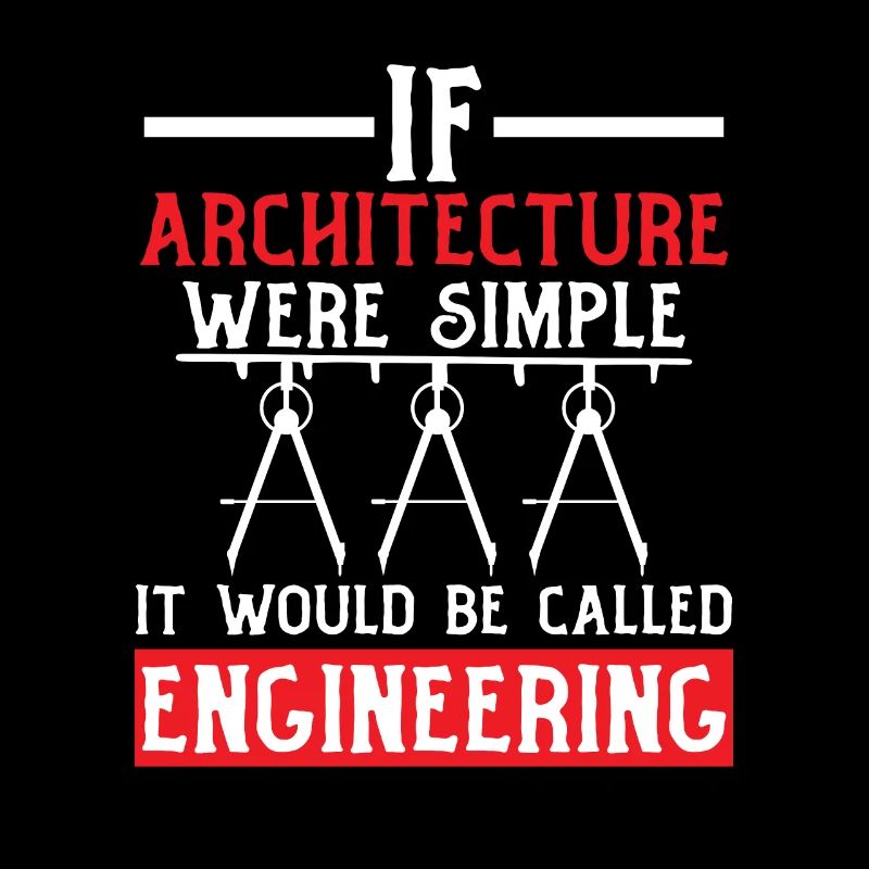 If Architecture Were Simple It Would Be Called