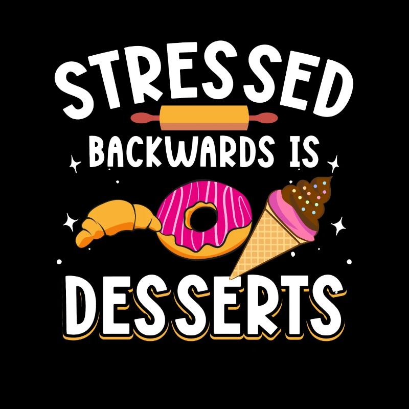 Stressed Backwards Is Desserts Baker Men