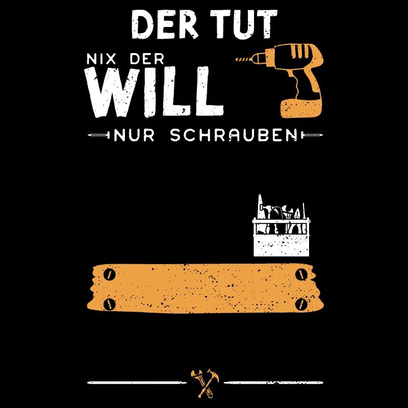 Der Tut Nix Der Will Nur Schrauben