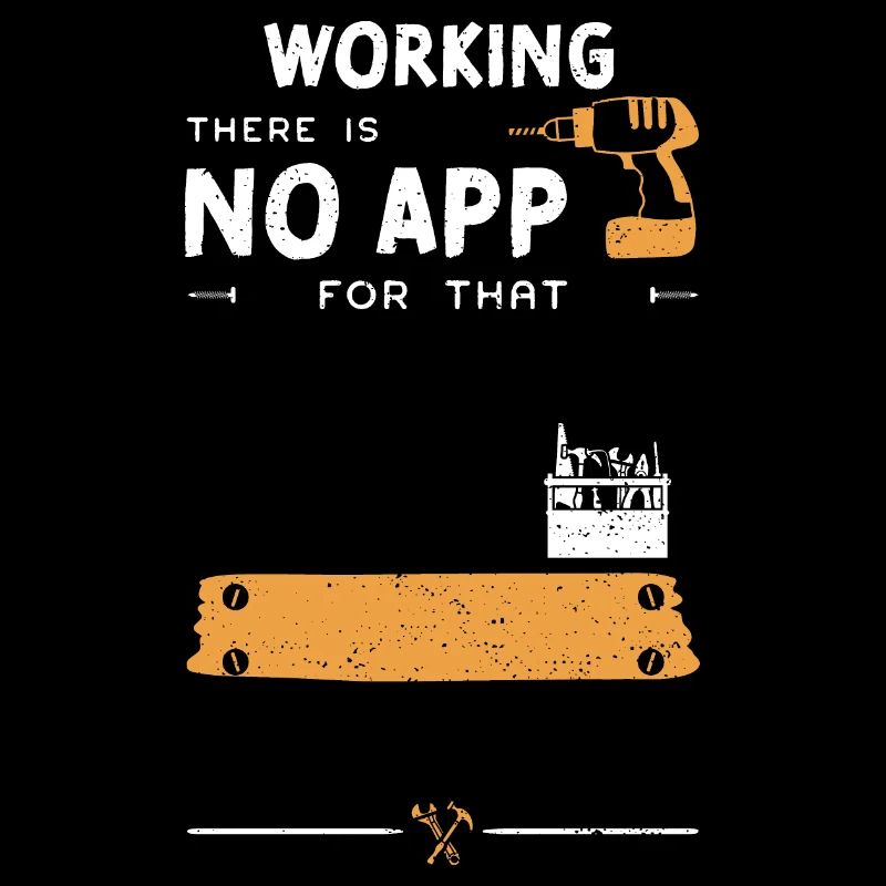 Working There Is No App For That