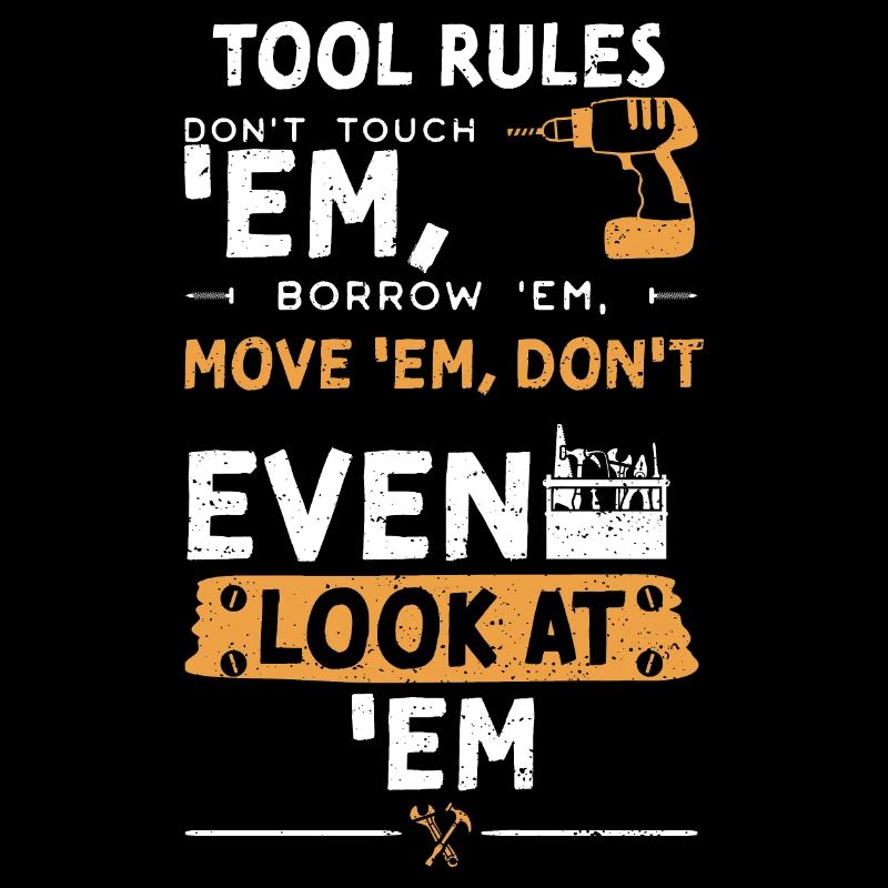 Tool Rules Don't Touch 'Em, Borr...