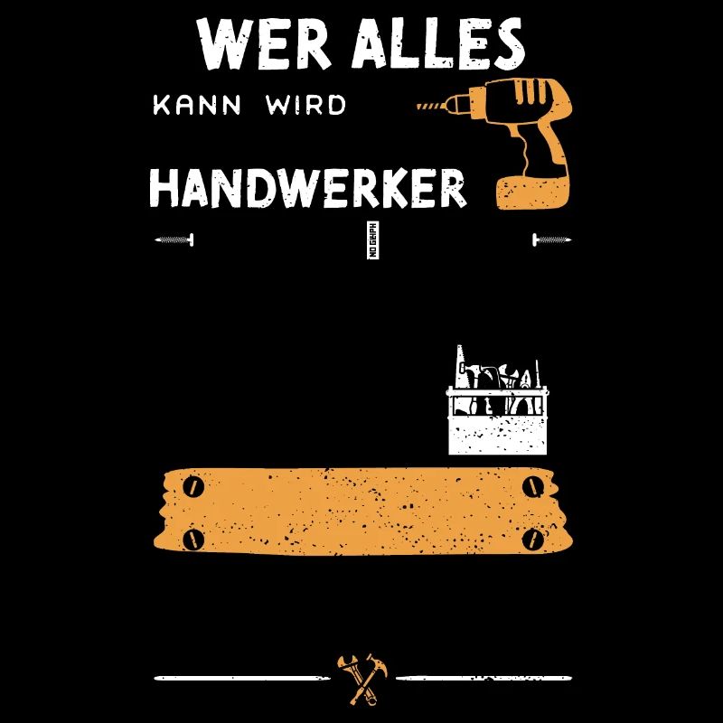 Wer Alles Kann Wird Handwerker