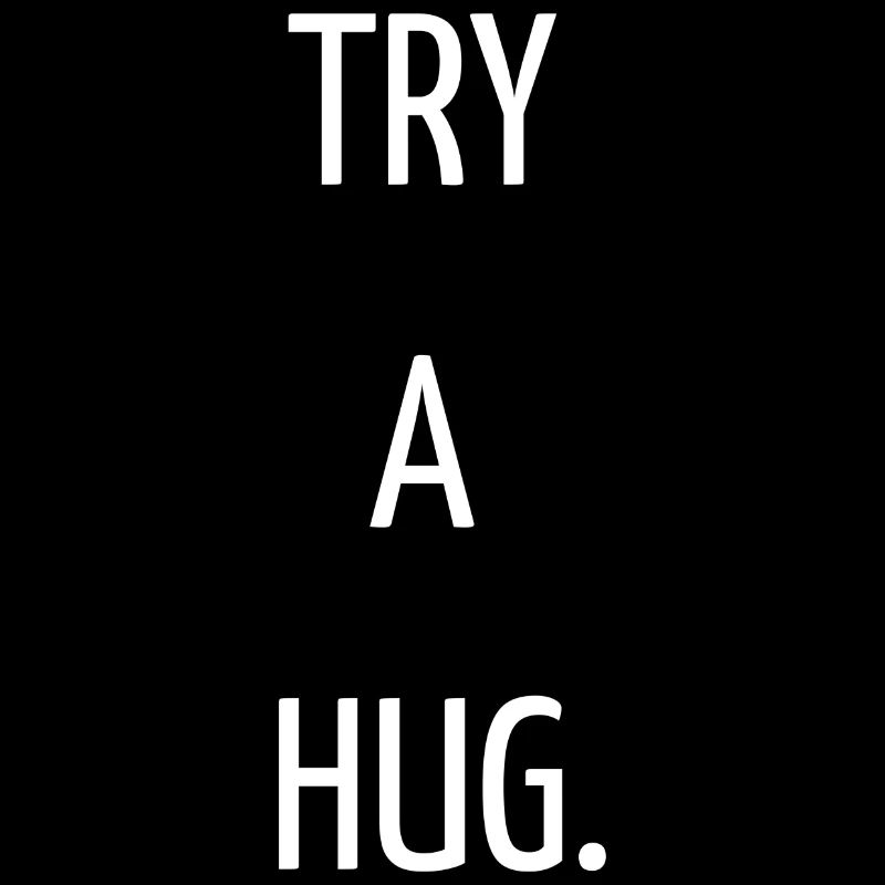 Try a hug
