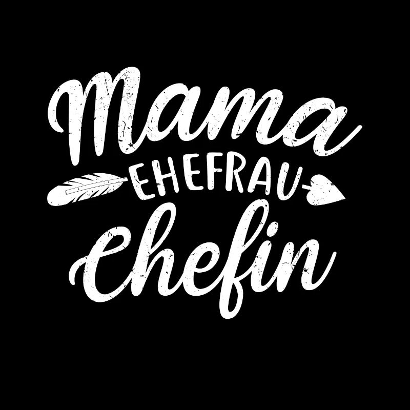 Mama Ehefrau Chefin