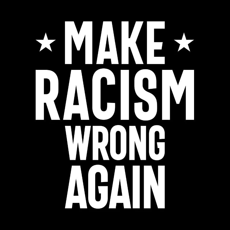 Make Racism Wrong Again
