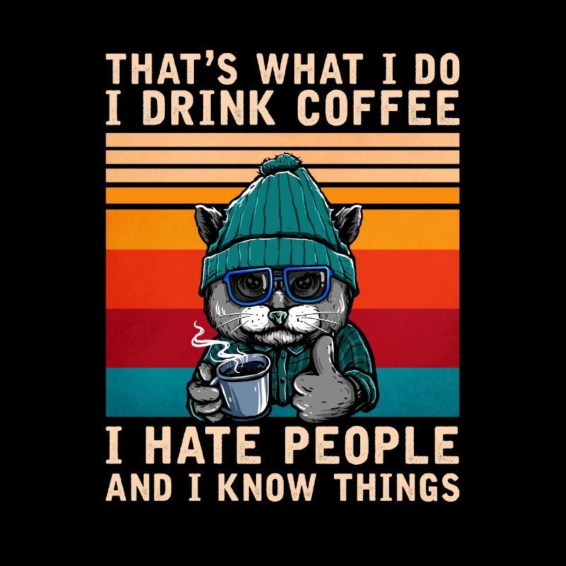 I Drink Coffee I Hate People I Know Things Cat