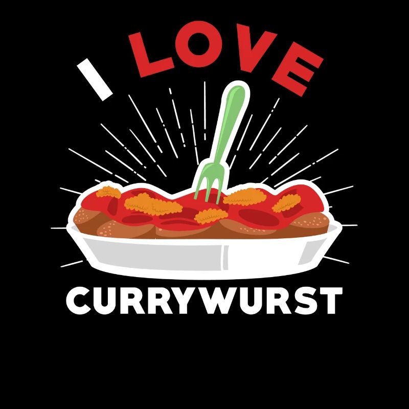 Currywurst I love currywurst