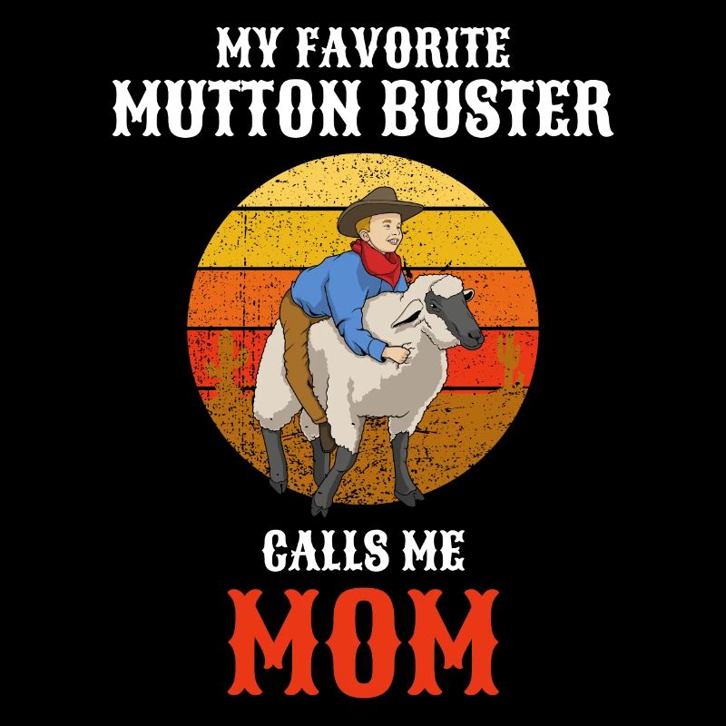 Favorite Mutton Buster Rodeo Mom Sheep Busting