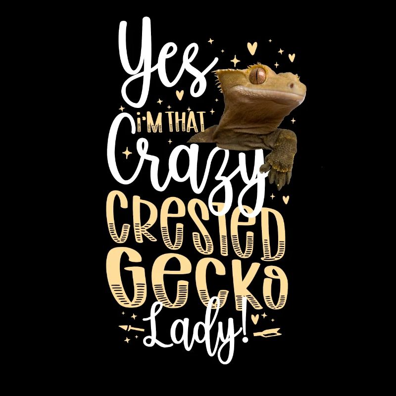 Yes! I'M That Crazy Crested Gecko