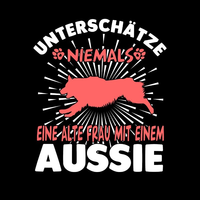 Unterschätze niemals eine alte Frau mit Aussie