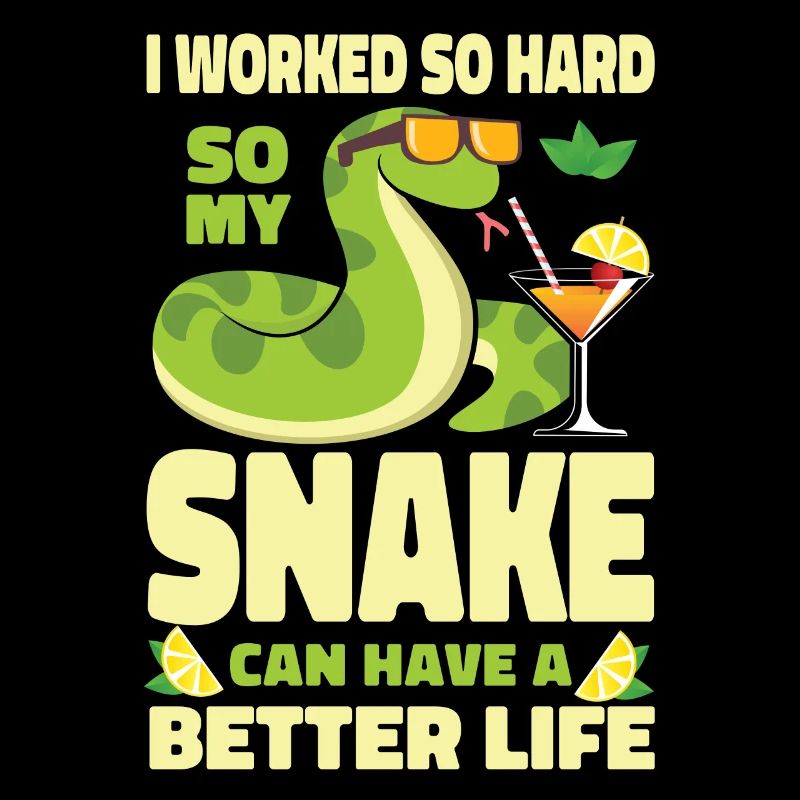 Snake Serpent I Worked So Hard So