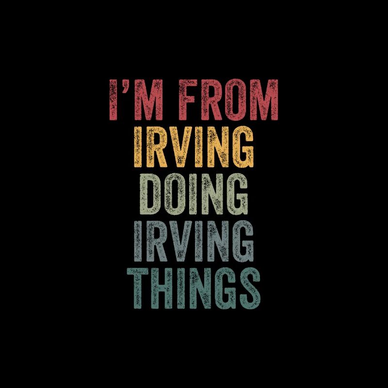 I'm from Irving doing Irving things