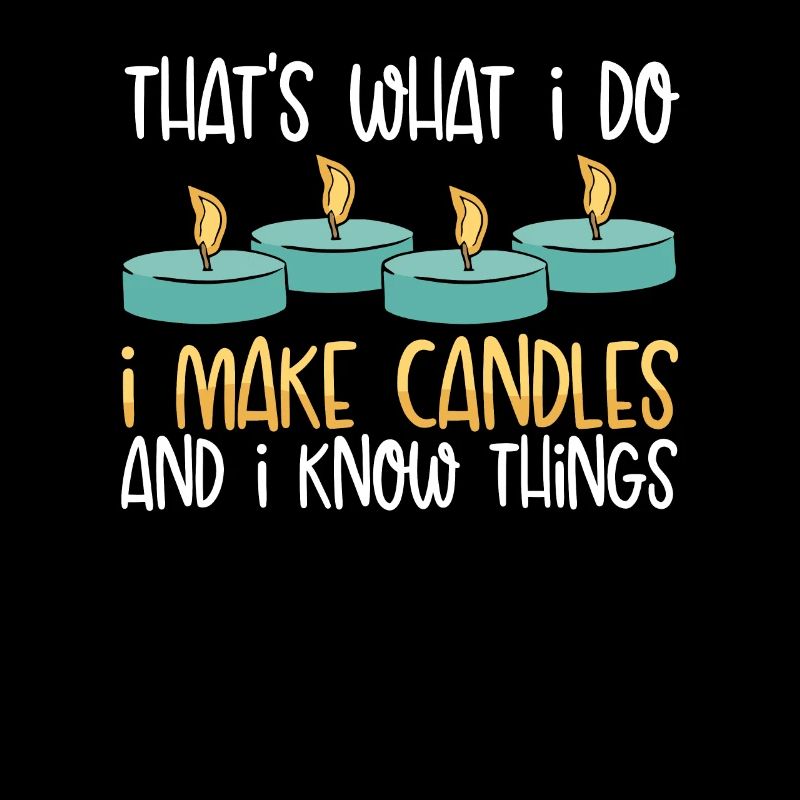 That's what I do Make candles