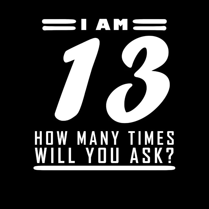 I am 13 – 13th birthday gift