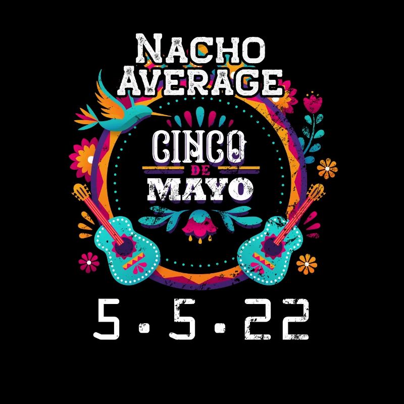 Nacho Durchschnittlich Cinco de Mayo 5/5/22 Funny Mexican H