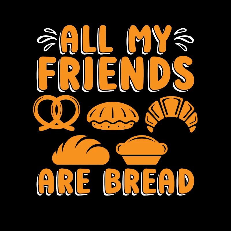 Baker All My Friends Are Bread Baking Bakery Cake