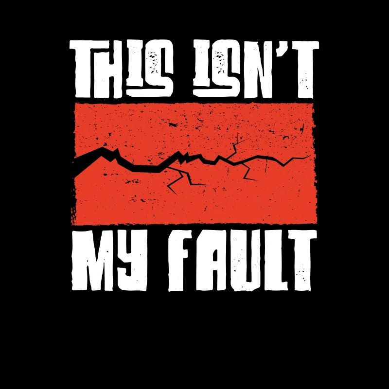 That's not my fault