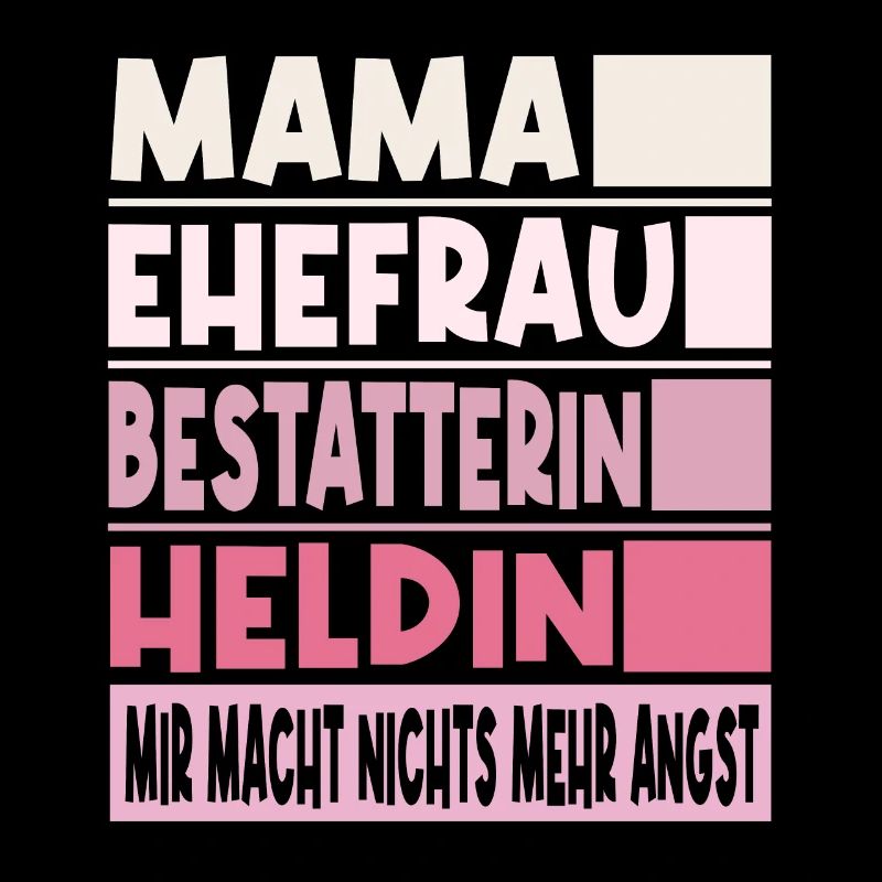 Bestatterin Mama Ehefrau Heldin