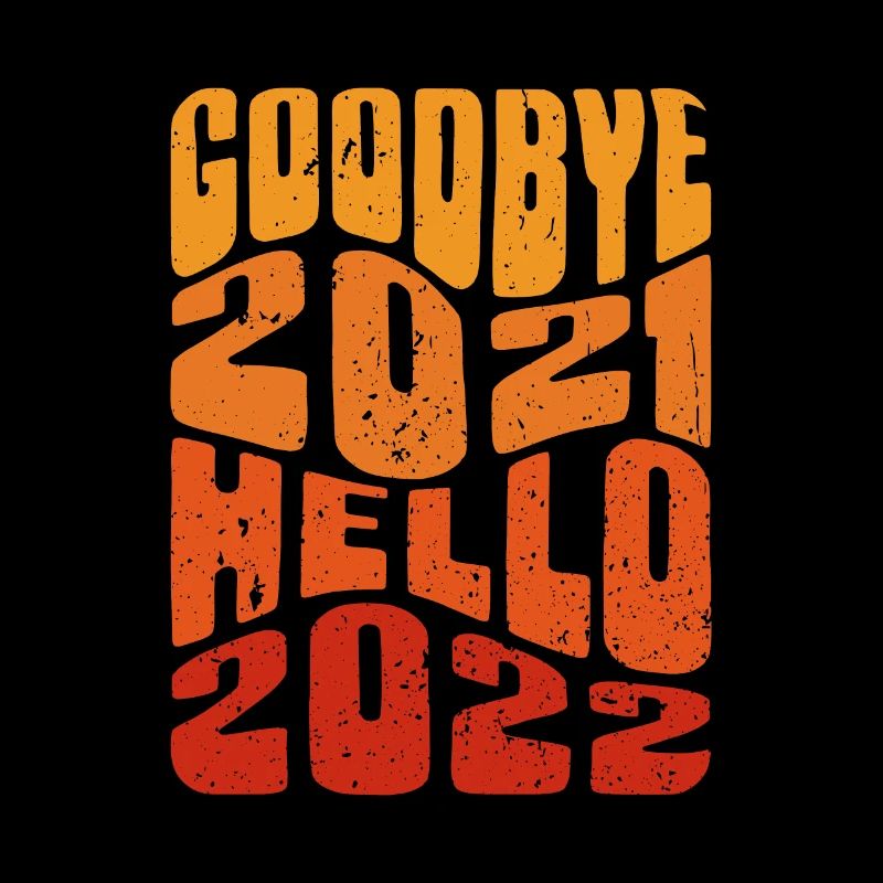 Goodbye 2021 Hello 2022