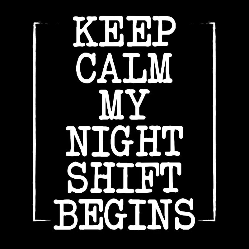 Bleib Ruhig, Meine Nachtschicht Beginnt