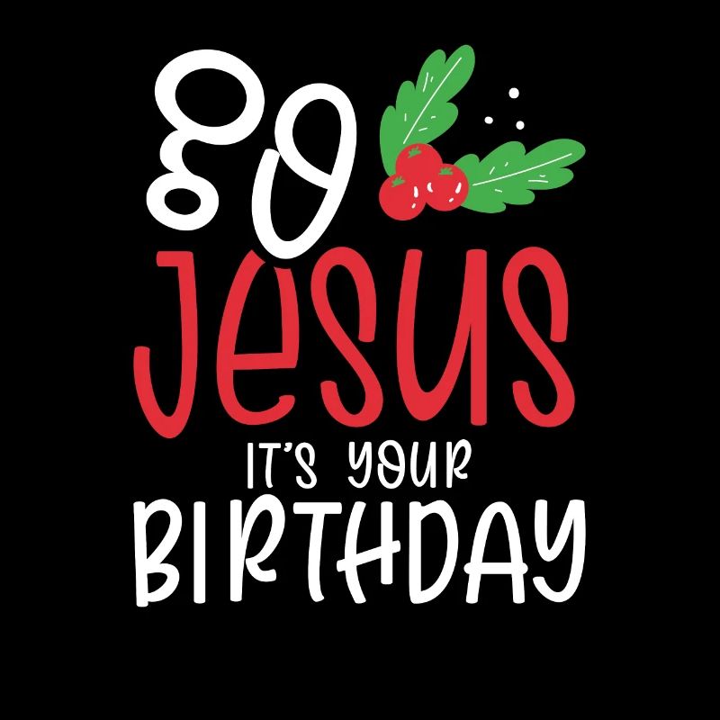 Jesus it's your birthday