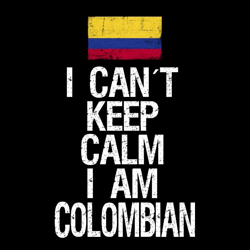 I can not Keep Calm I am Colombian