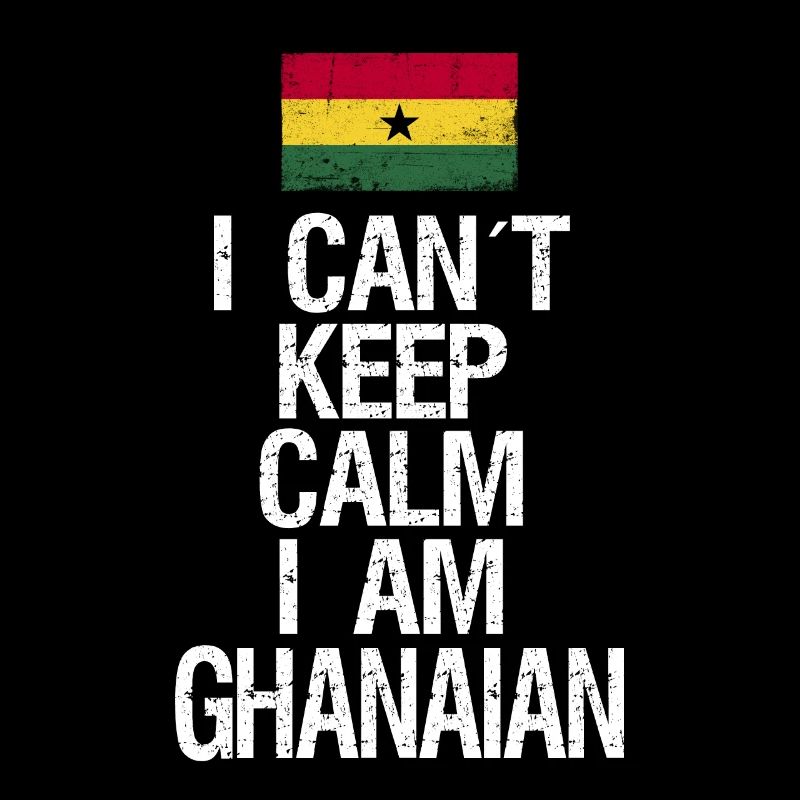 I can not Keep Calm I am Ghanese