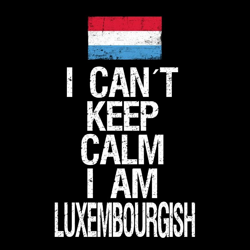 I can not Keep Calm I am Luxemburger