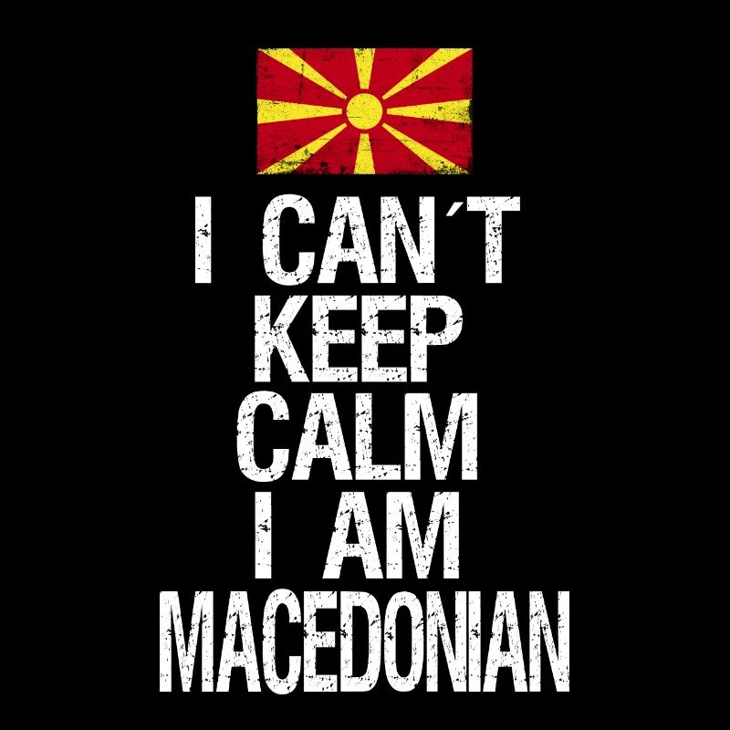 I can not Keep Calm I am Macedonian