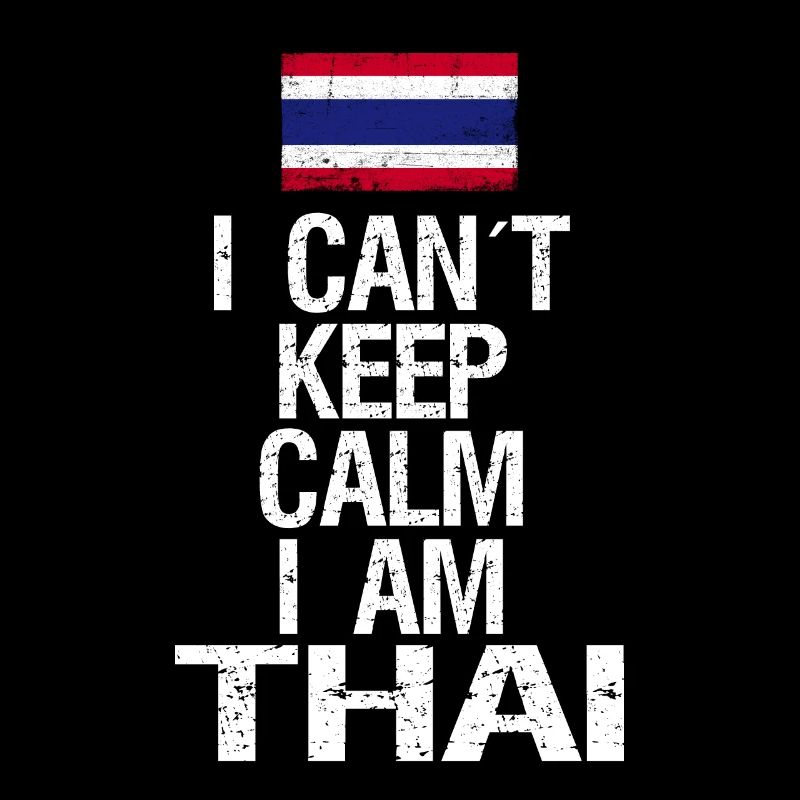 I can not Keep Calm I am Thai