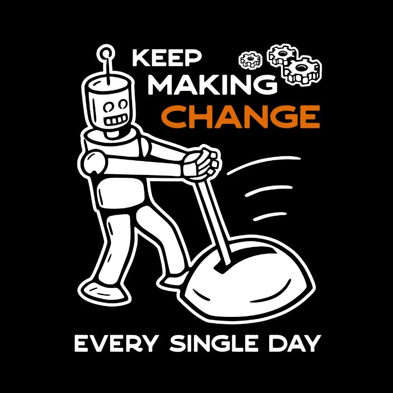 Keep Making Change Every Single Day - 6