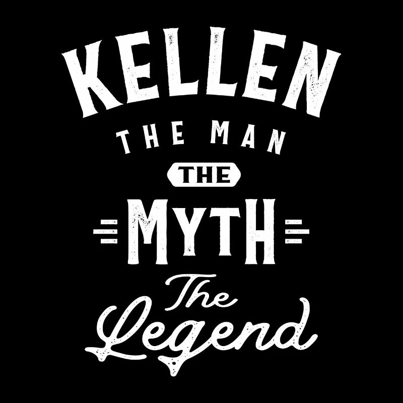 Kellen The Man Myth Legend Personalized Name