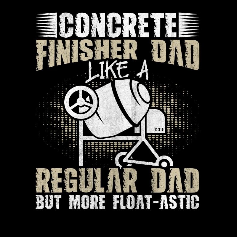 Float-Astic Concrete Finisher Dad Betonbauer