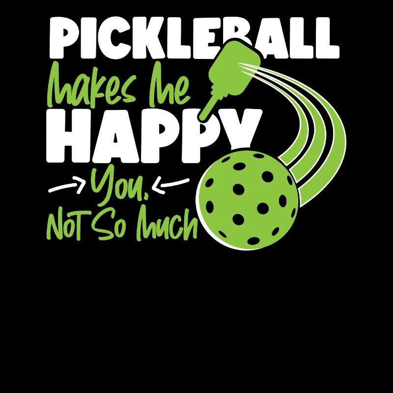 Pickleball Pickleball Makes Me