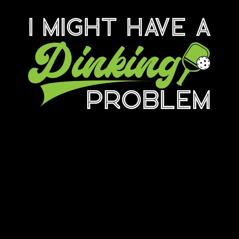 Pickleball Pun I Might Have A