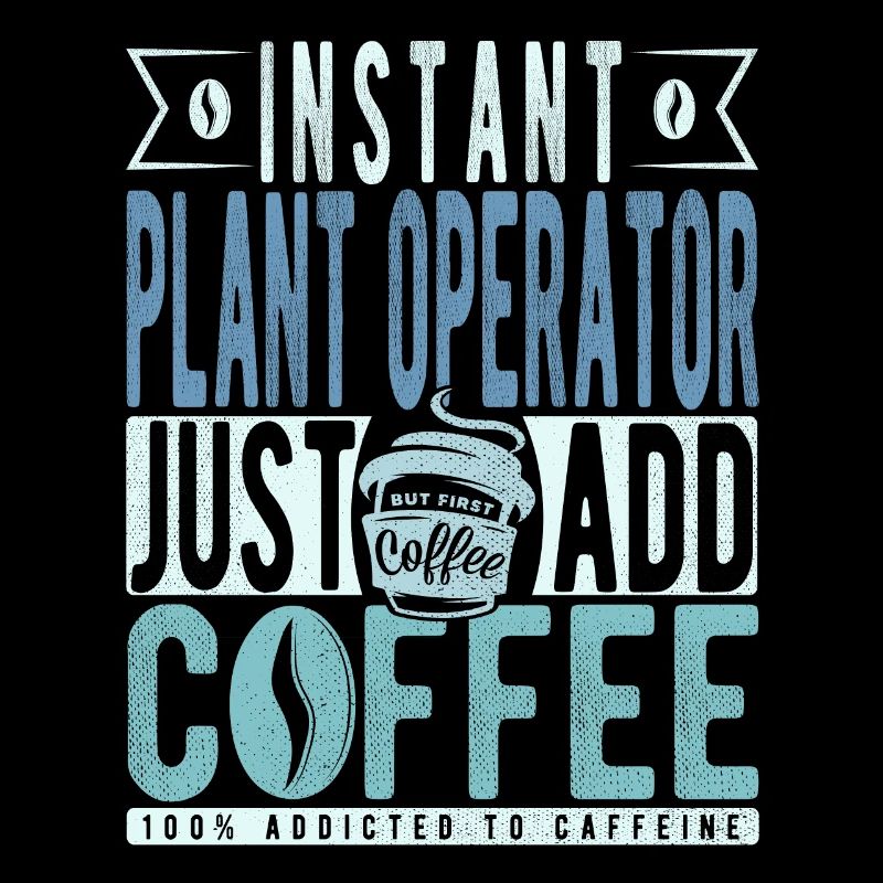 Plant operator coffee saying