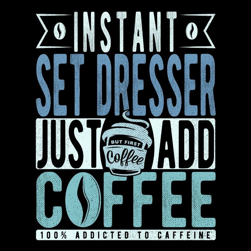 Set Dresser Coffee Saying