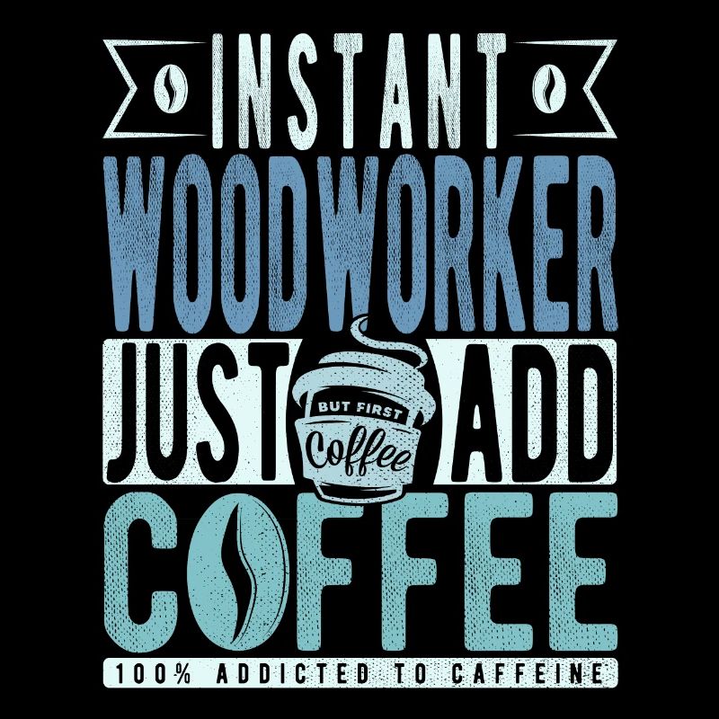 Woodworker Coffee Saying
