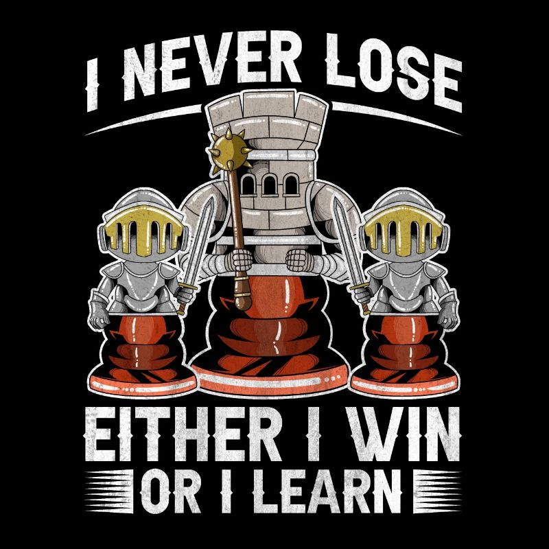 I Never Lose Either I Win Or I Learn Schach