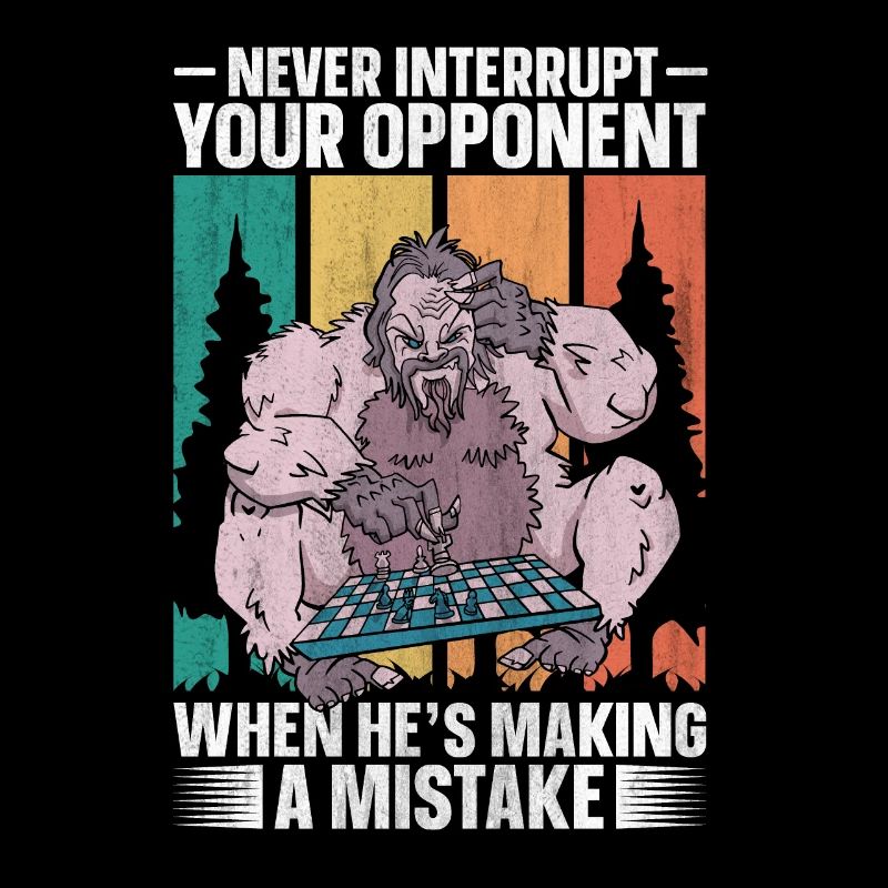Never Interrupt Your Opponent funny chess
