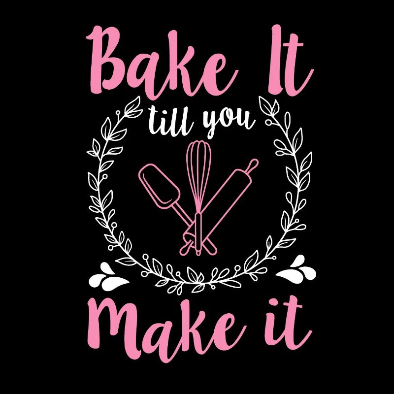 Bake It Till You Make It Funny Design for Baker