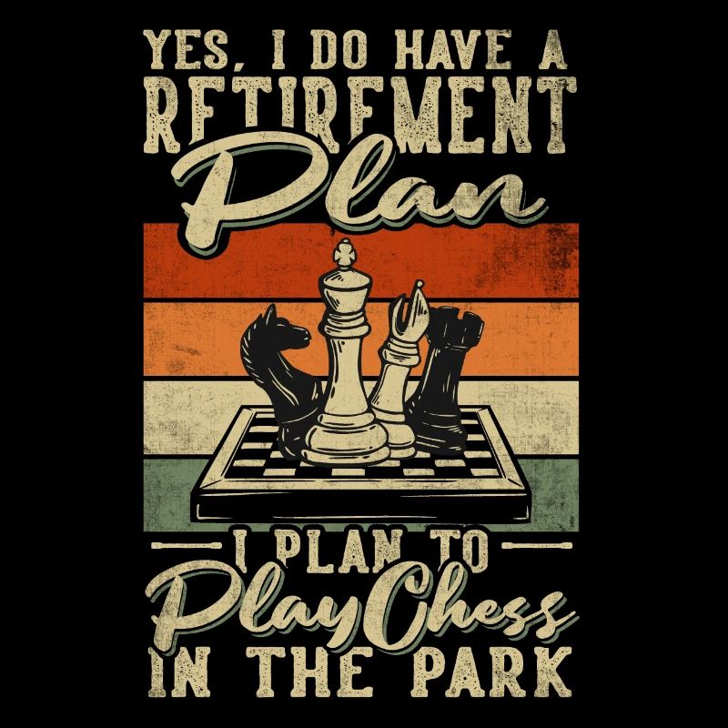 Retirement Plan Play Chess In The Park Chess