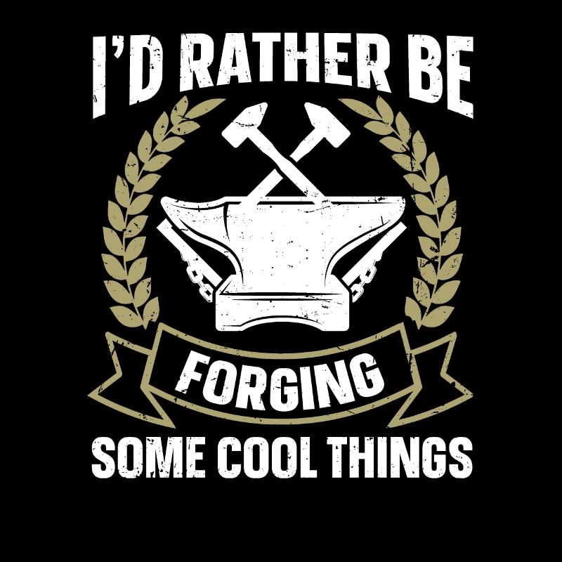I'd Rather Be Forging Amboss Schmied