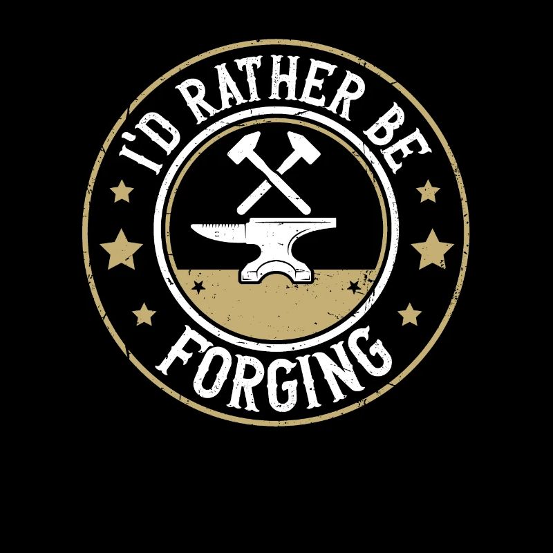 I'd Rather Be Forging Anvil Blacksmith