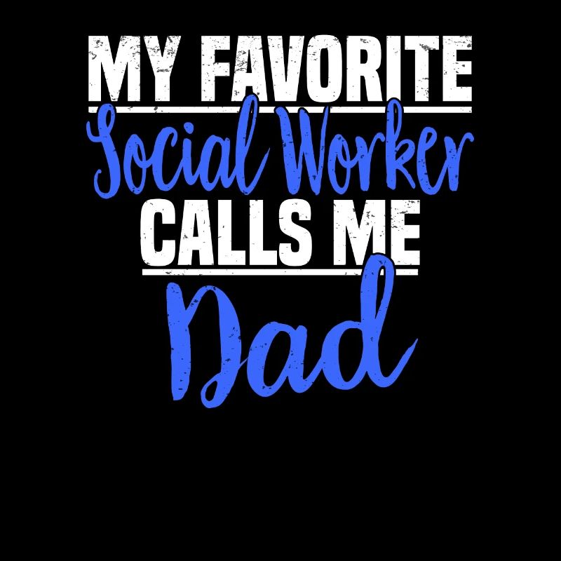Social Work Social Work Social Work Dad