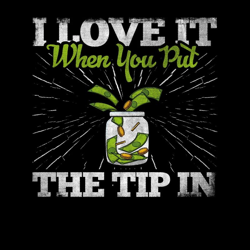 I Love It When You Put The Tip In Funny Bartender